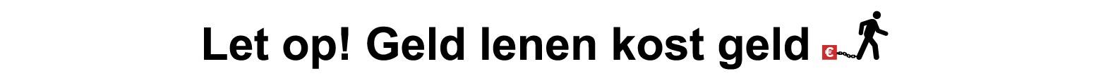 Geld lenen kost geld